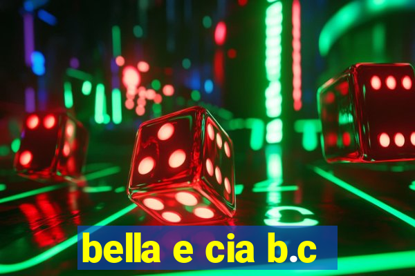 bella e cia b.c